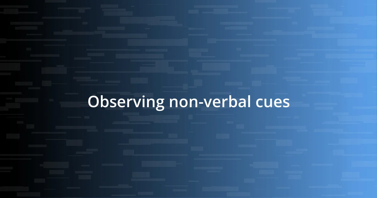 Observing non-verbal cues