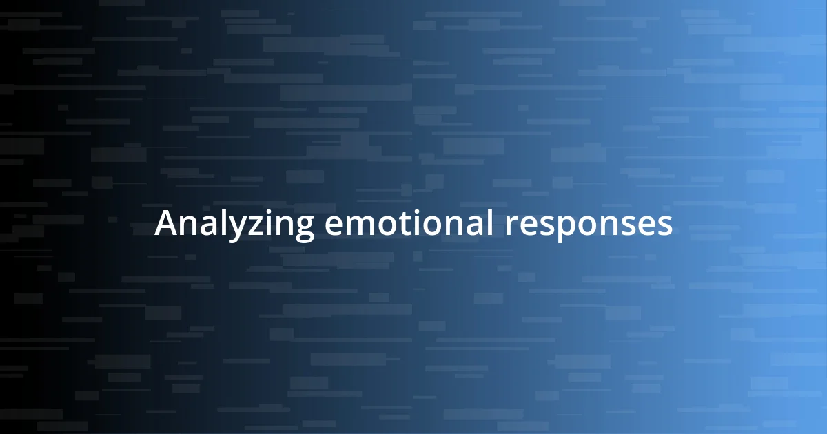 Analyzing emotional responses