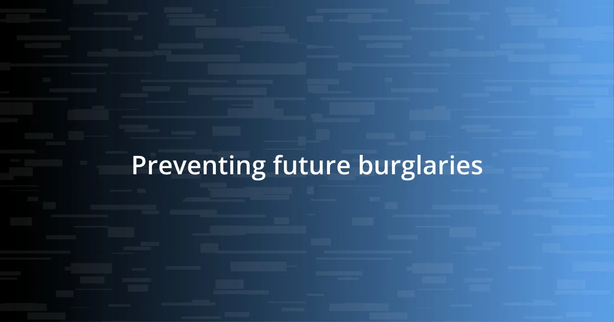 Preventing future burglaries