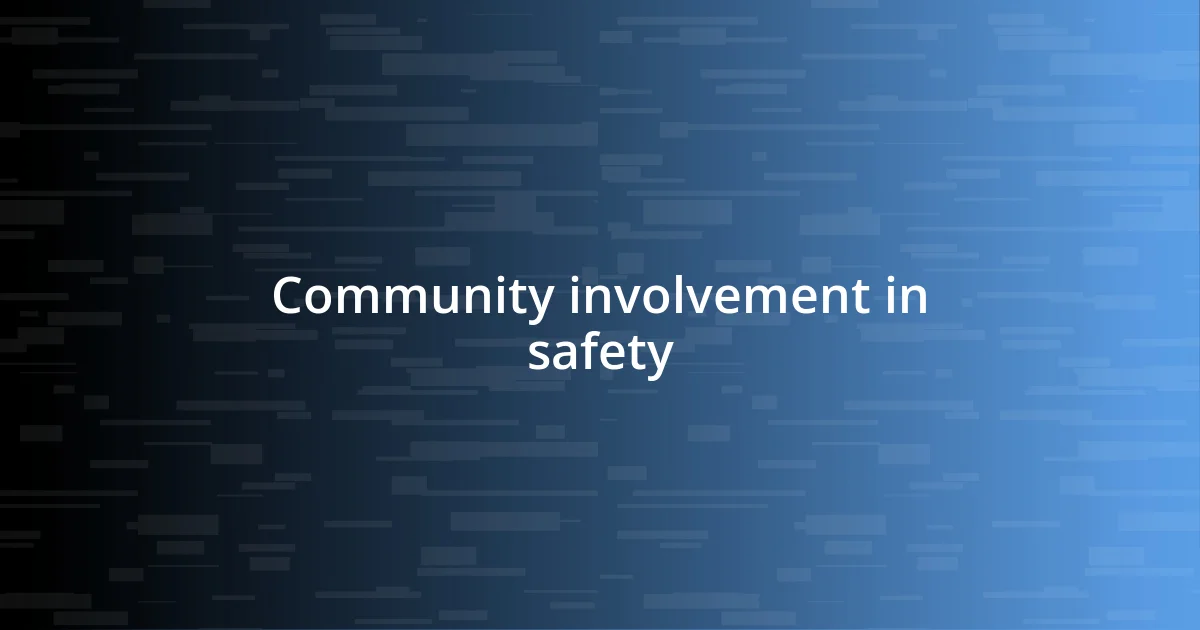 Community involvement in safety