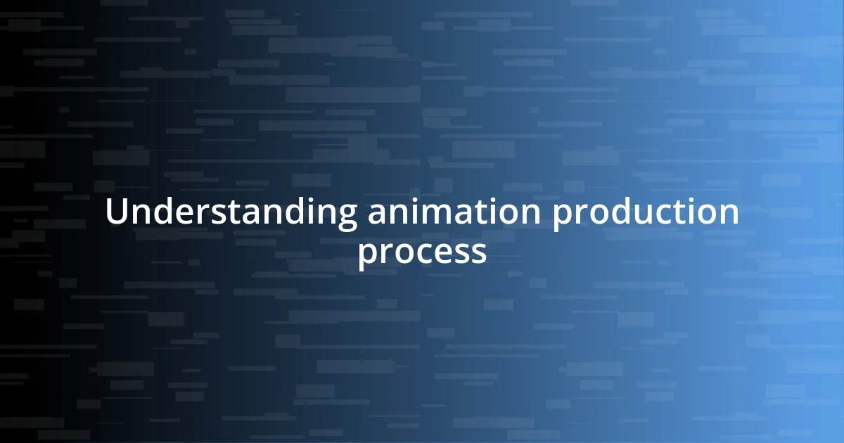 Understanding animation production process