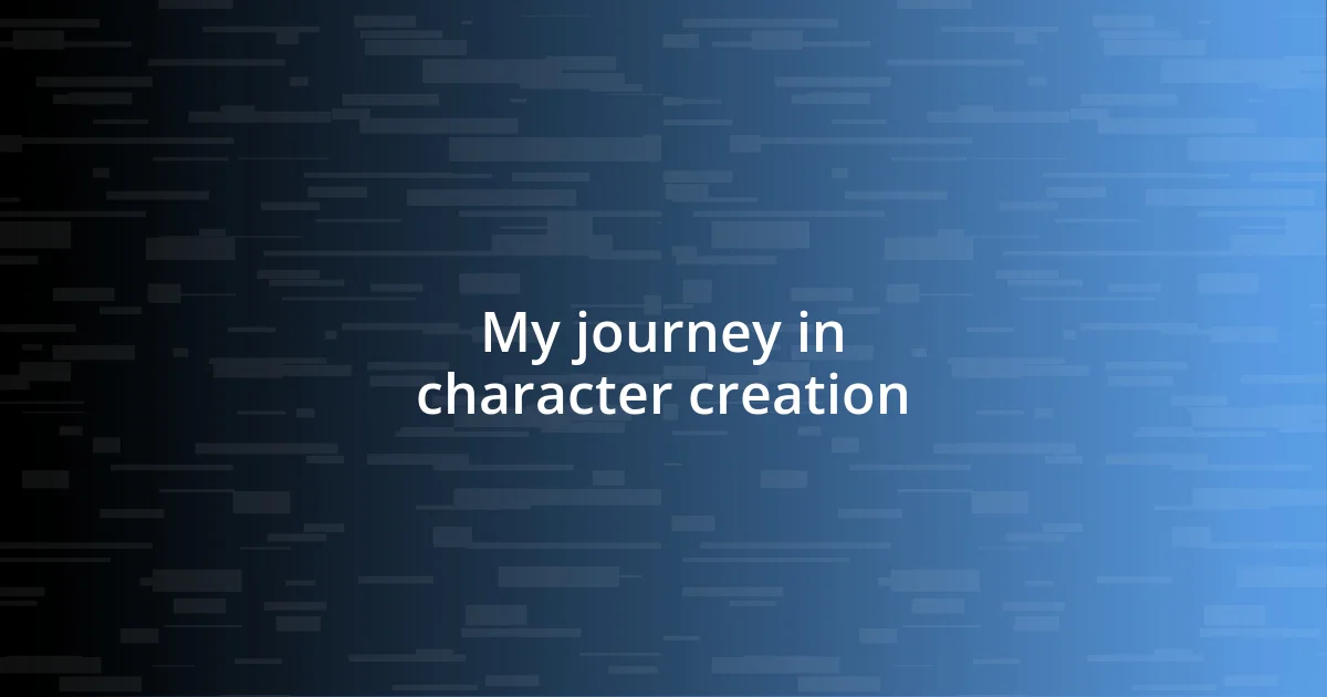 My journey in character creation