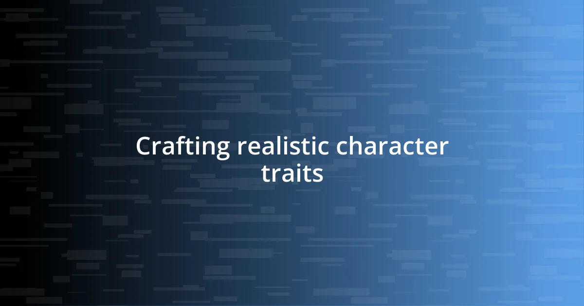 Crafting realistic character traits