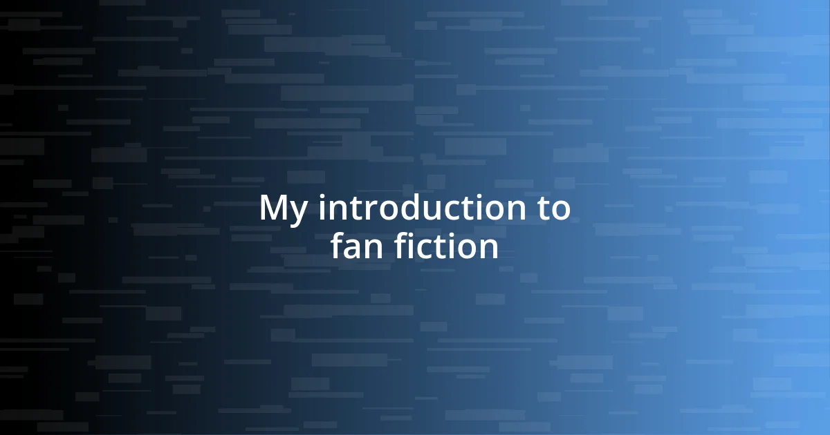 My introduction to fan fiction