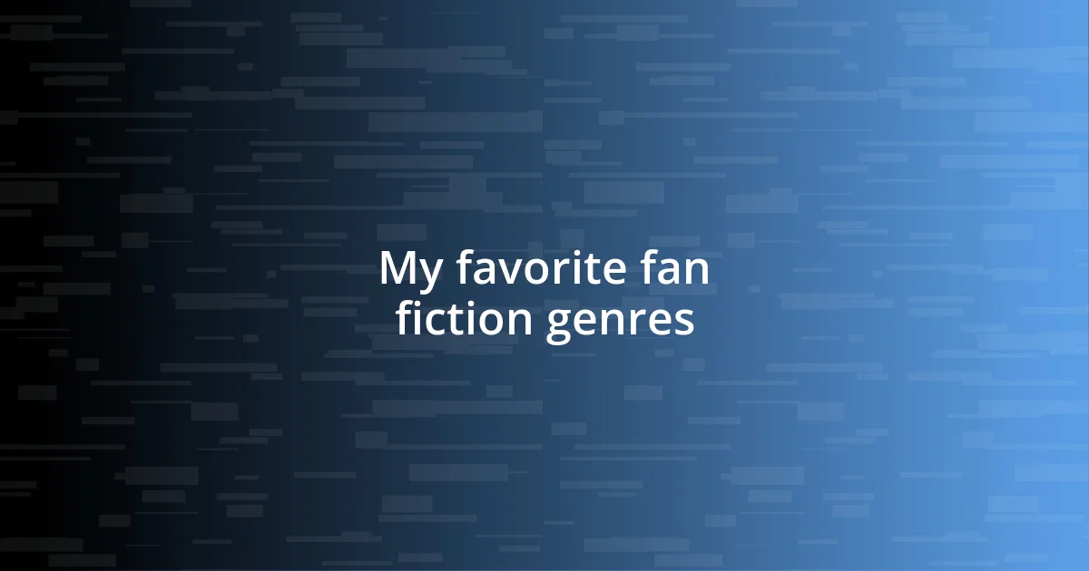 My favorite fan fiction genres