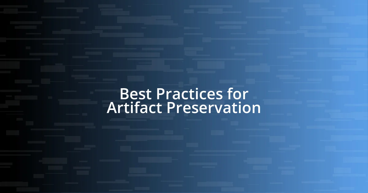 Best Practices for Artifact Preservation