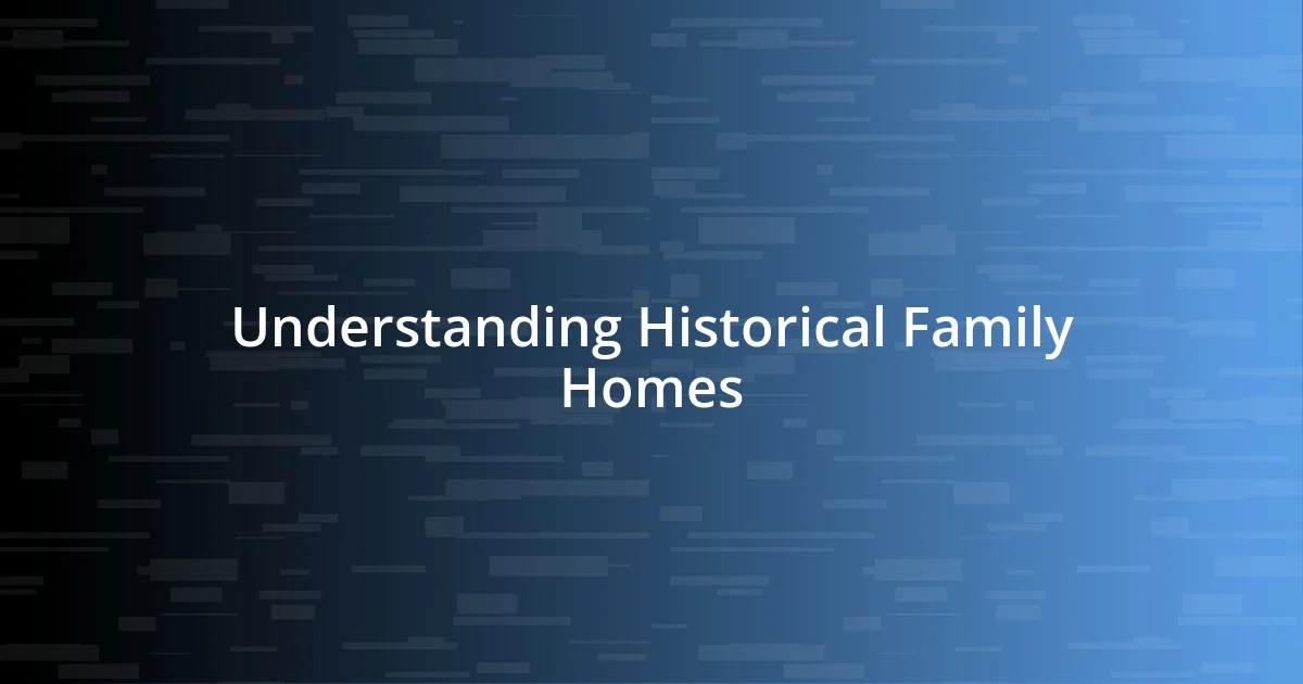 Understanding Historical Family Homes