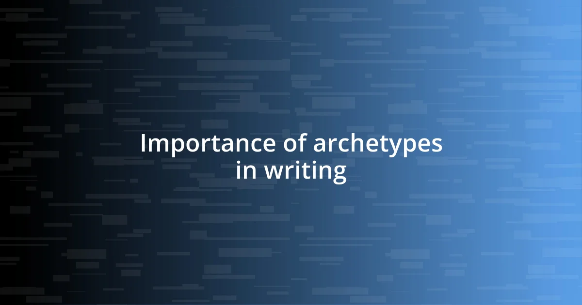 Importance of archetypes in writing