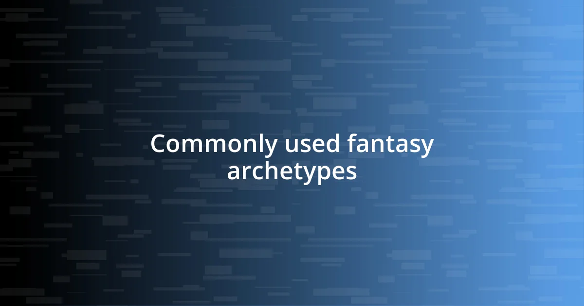 Commonly used fantasy archetypes