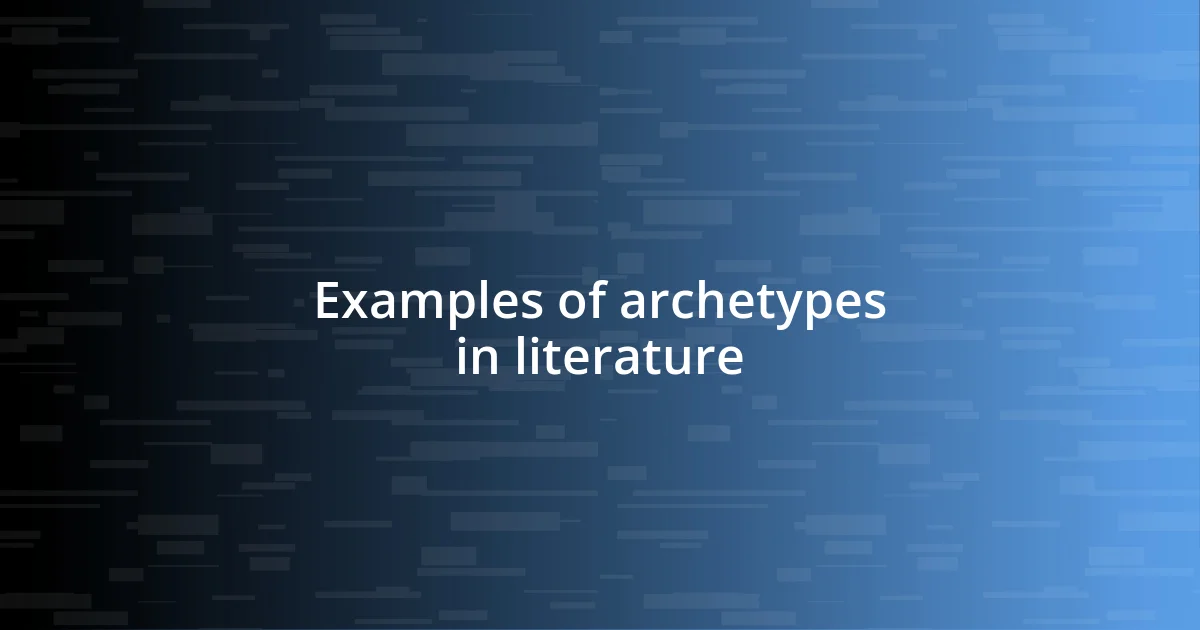 Examples of archetypes in literature