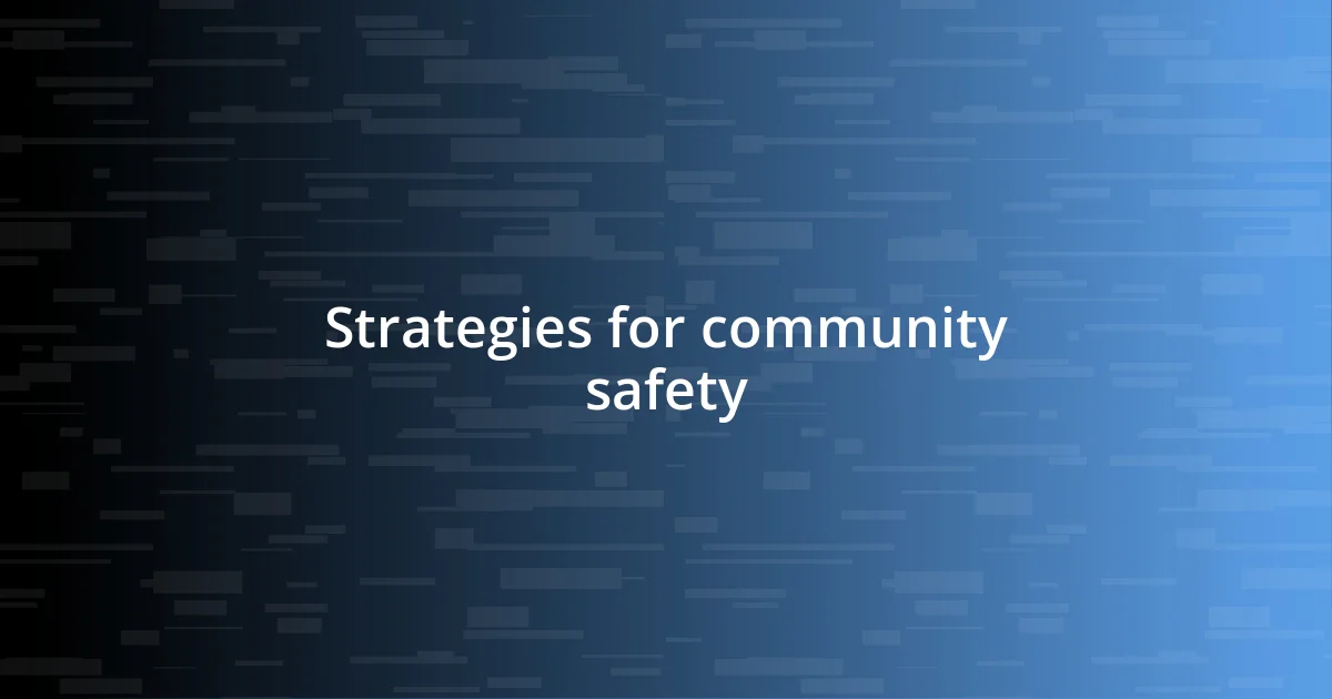 Strategies for community safety