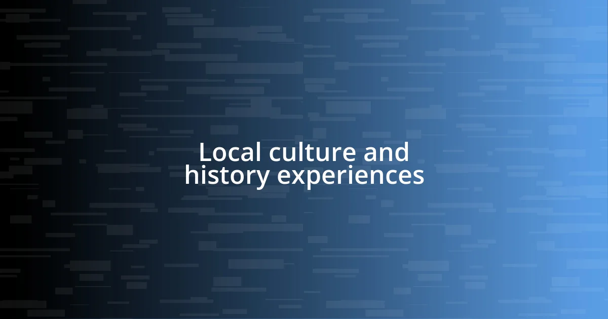 Local culture and history experiences