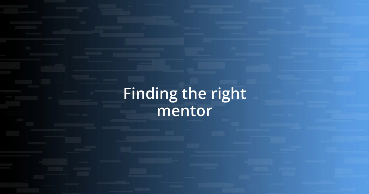 Finding the right mentor