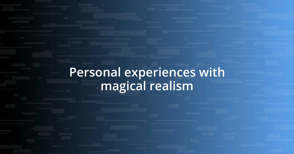 Personal experiences with magical realism