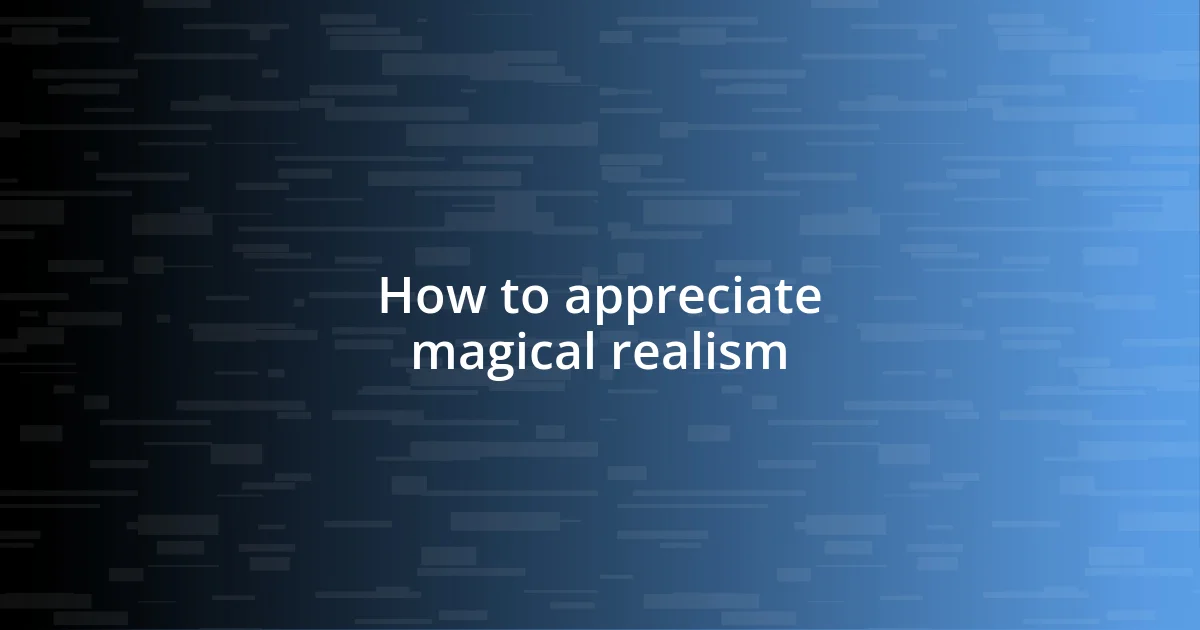 How to appreciate magical realism