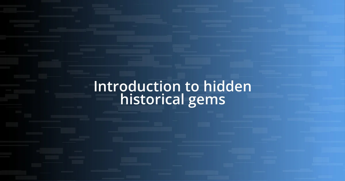 Introduction to hidden historical gems