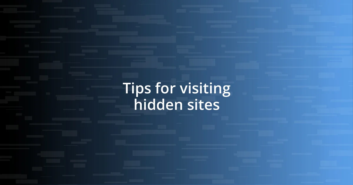 Tips for visiting hidden sites