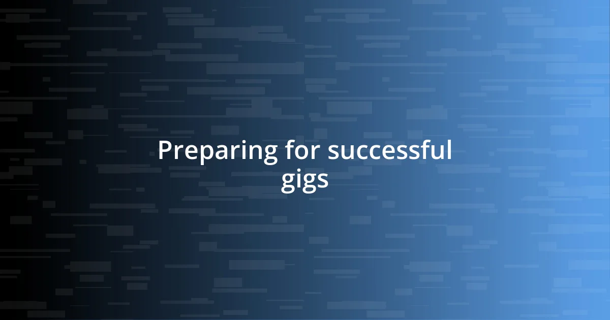 Preparing for successful gigs