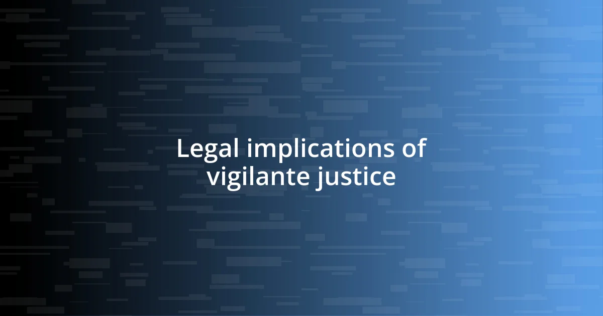 Legal implications of vigilante justice