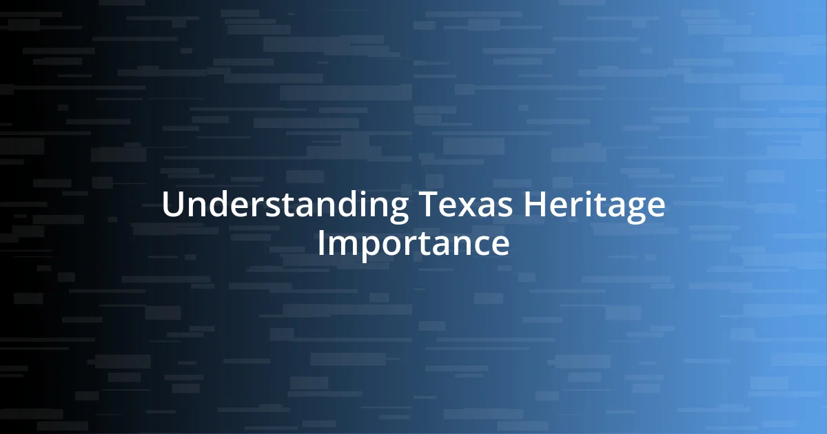 Understanding Texas Heritage Importance