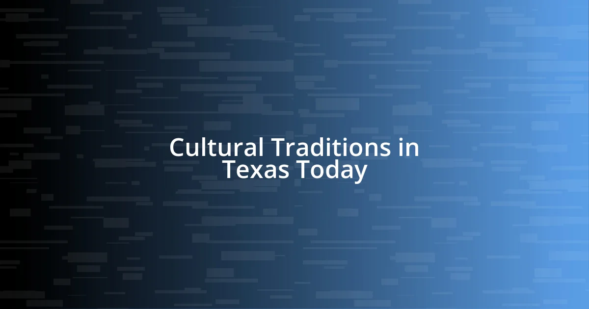 Cultural Traditions in Texas Today