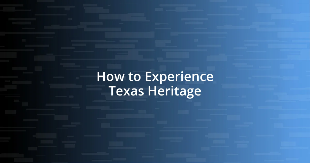 How to Experience Texas Heritage