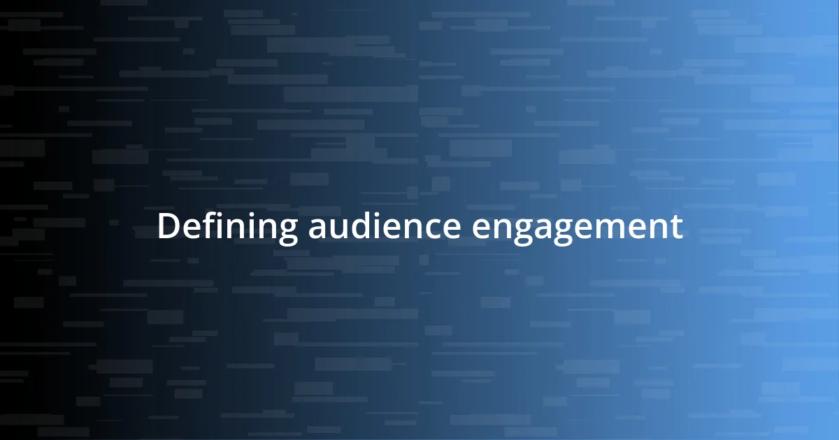 Defining audience engagement