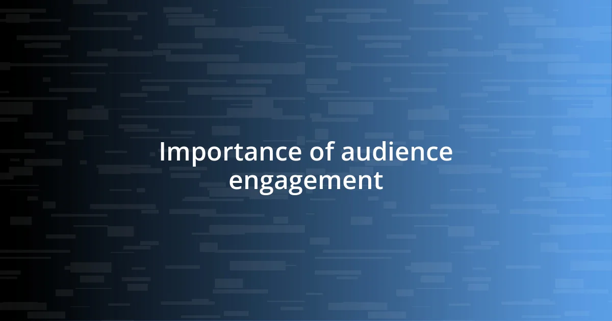 Importance of audience engagement