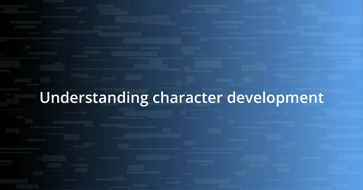 Understanding character development