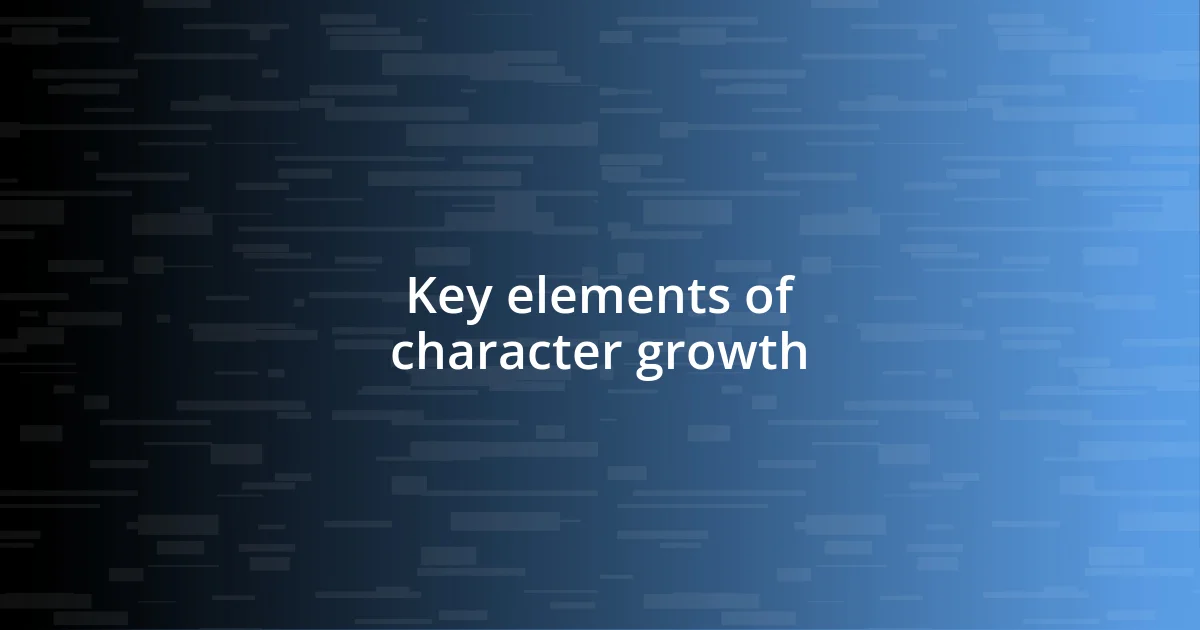 Key elements of character growth