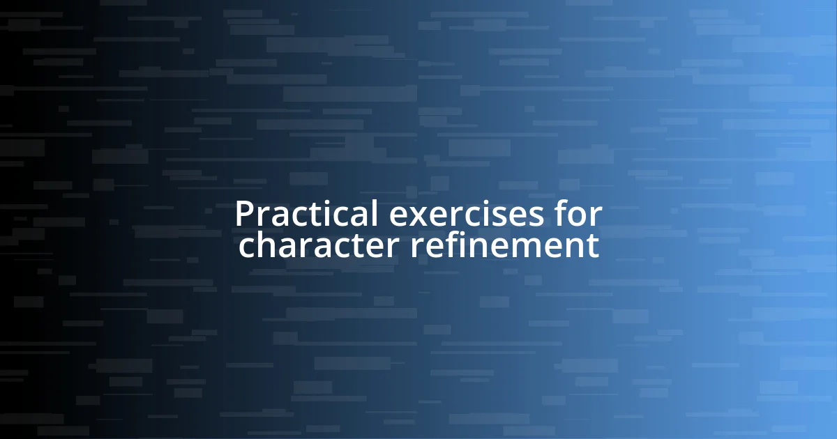 Practical exercises for character refinement