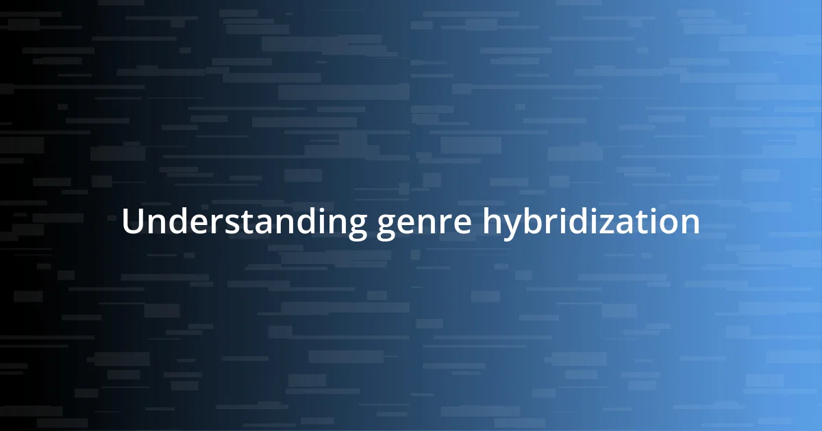 Understanding genre hybridization