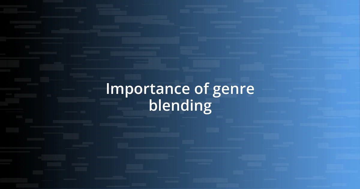 Importance of genre blending