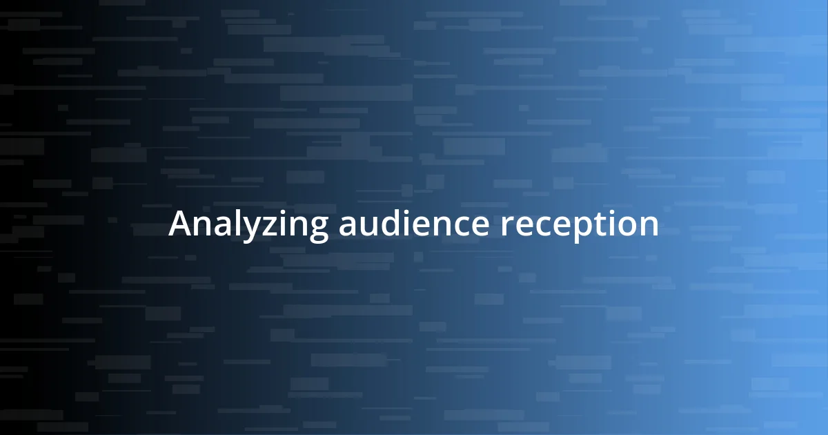 Analyzing audience reception