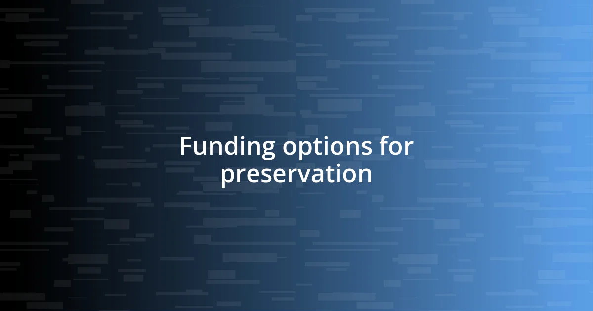 Funding options for preservation