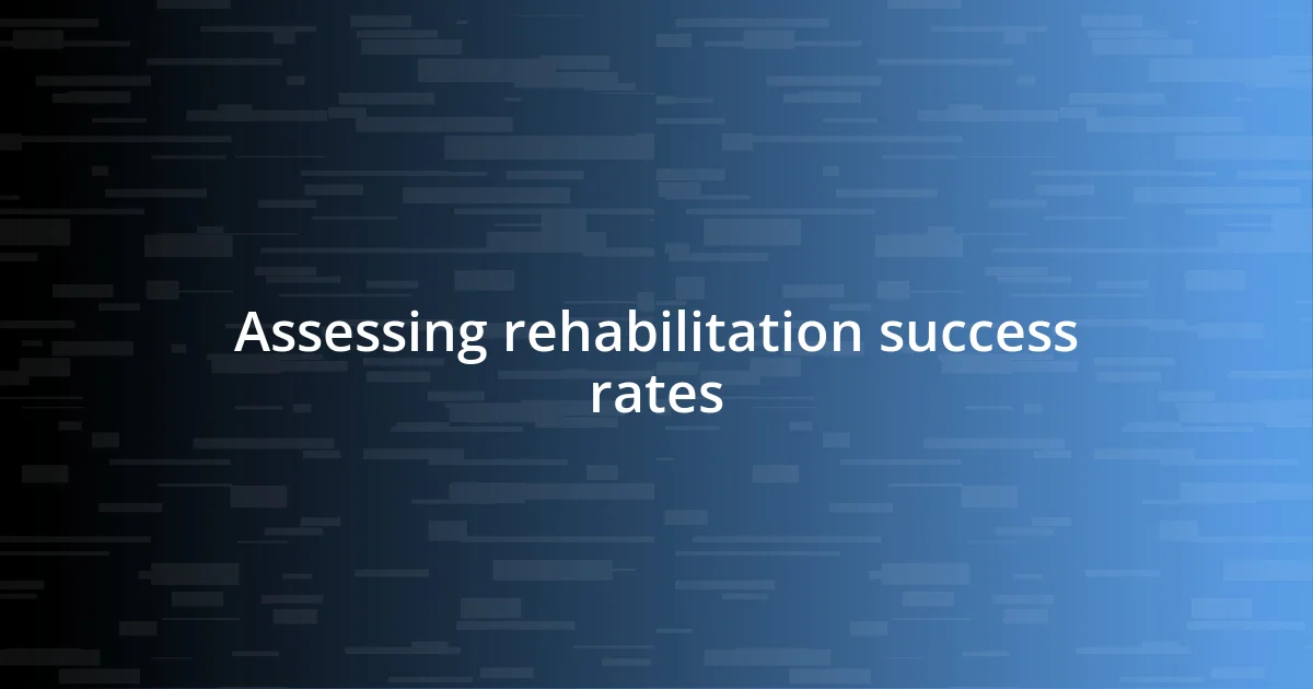 Assessing rehabilitation success rates