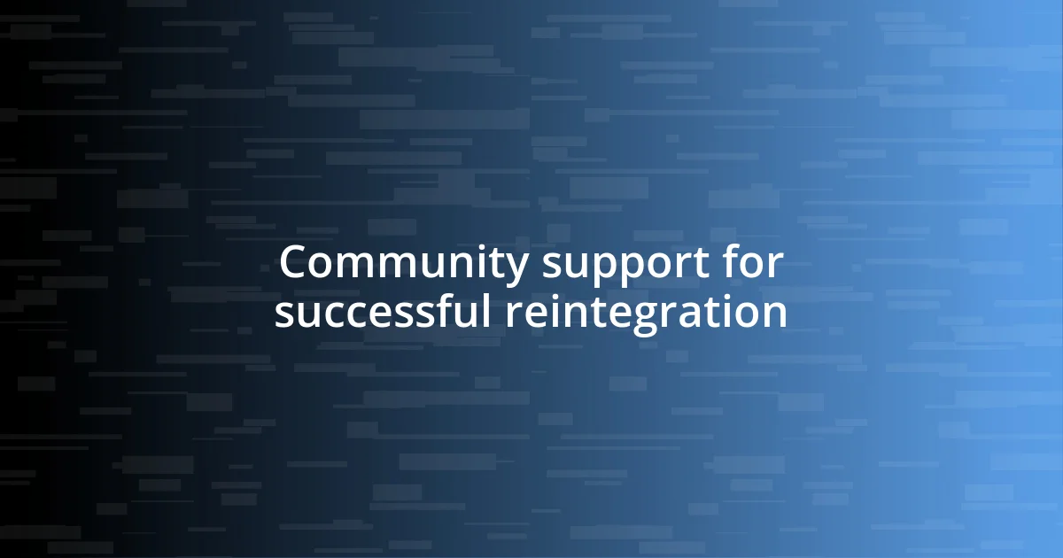 Community support for successful reintegration