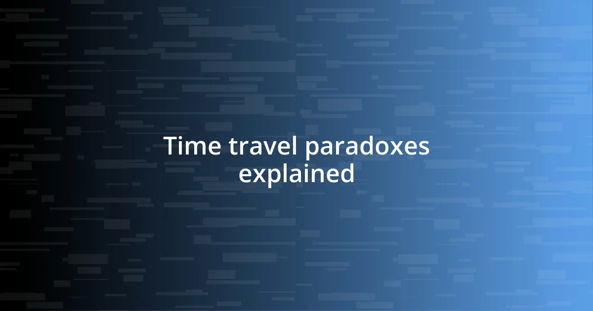 Time travel paradoxes explained