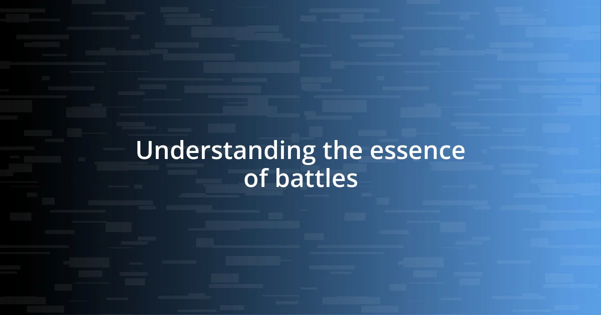 Understanding the essence of battles