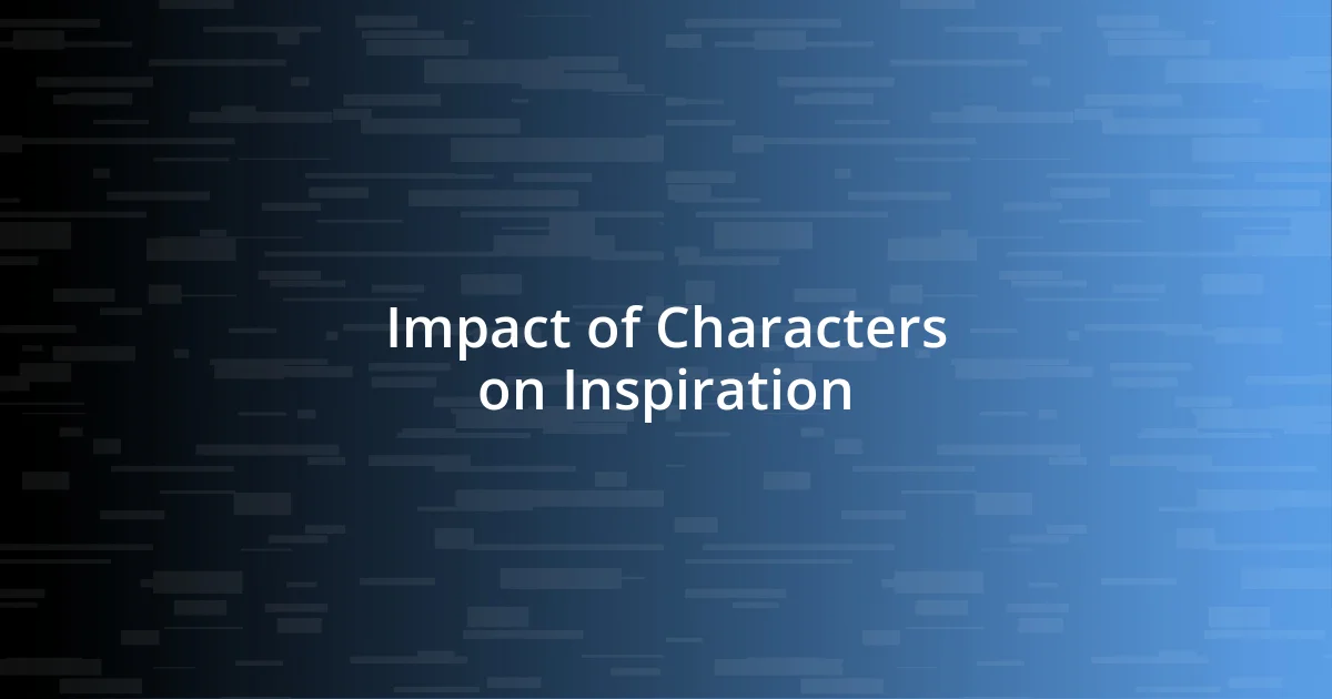 Impact of Characters on Inspiration