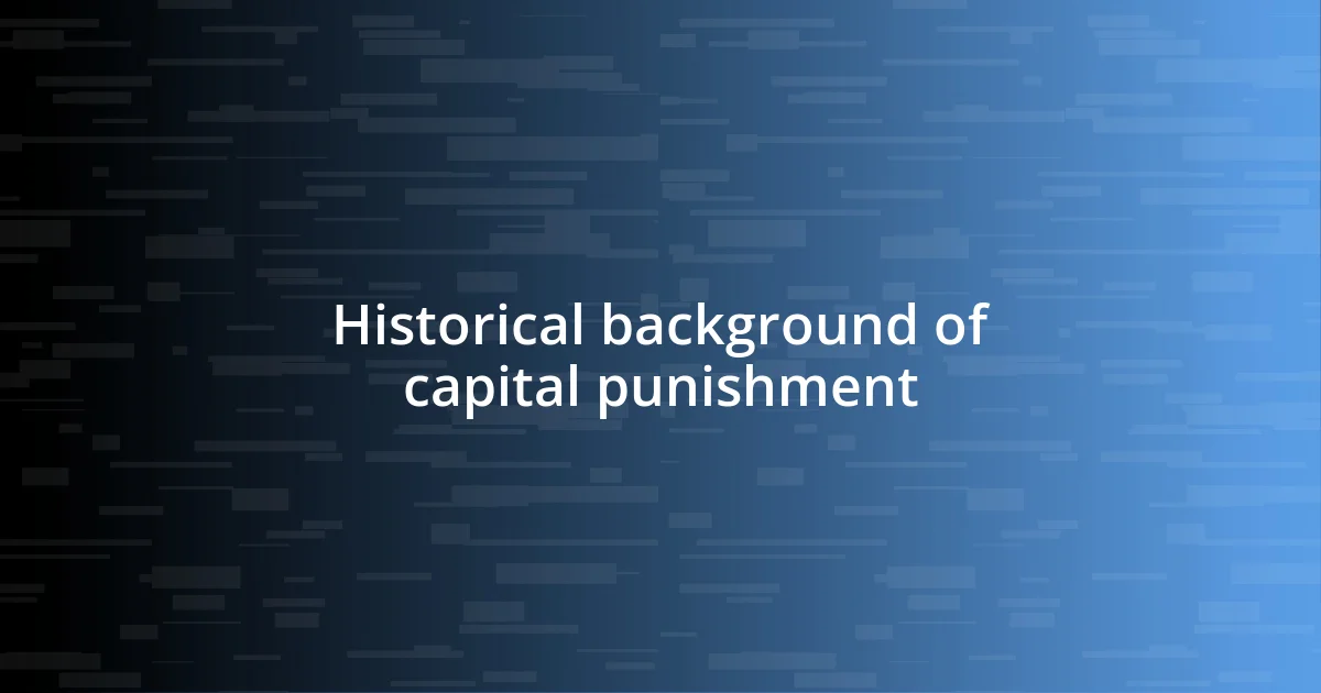 Historical background of capital punishment