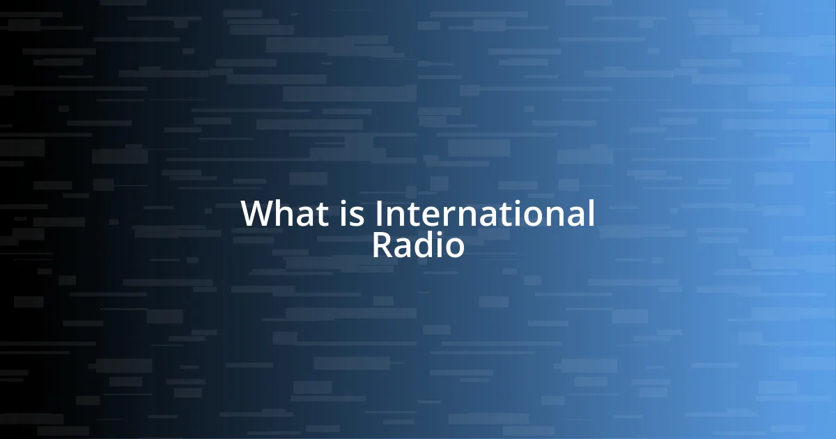 What is International Radio