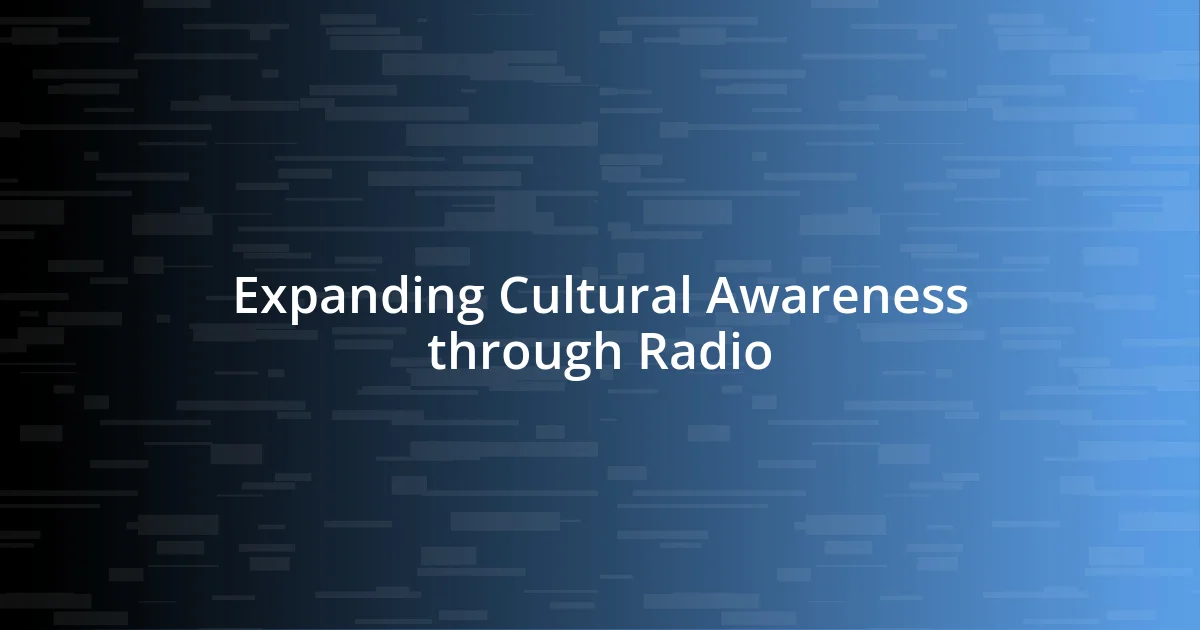 Expanding Cultural Awareness through Radio