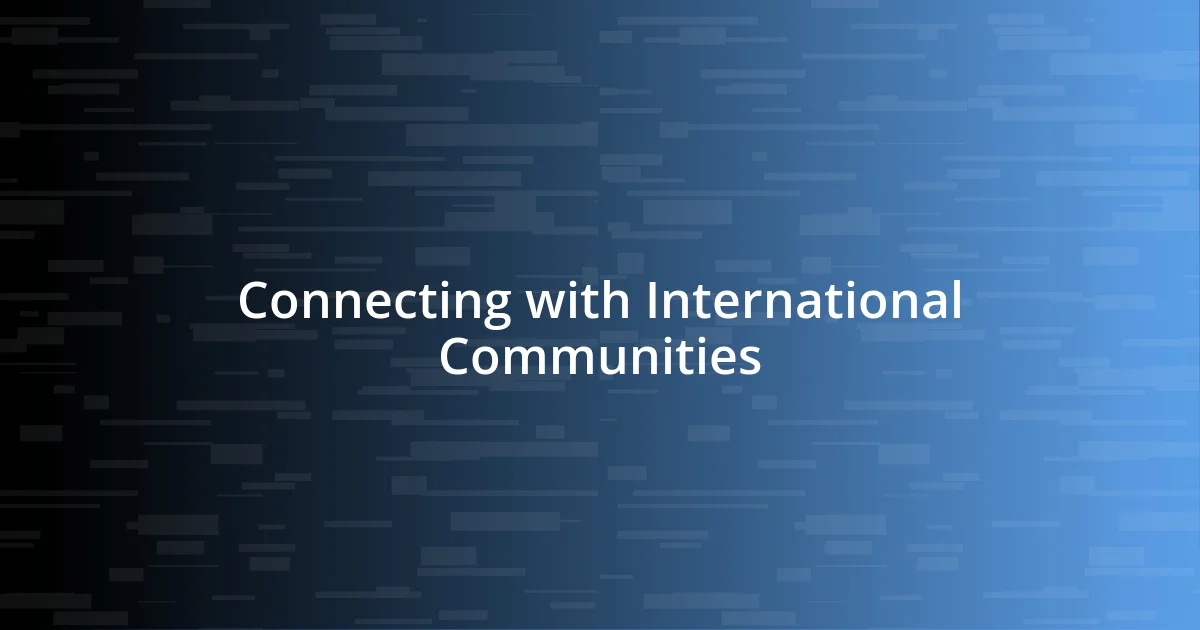 Connecting with International Communities