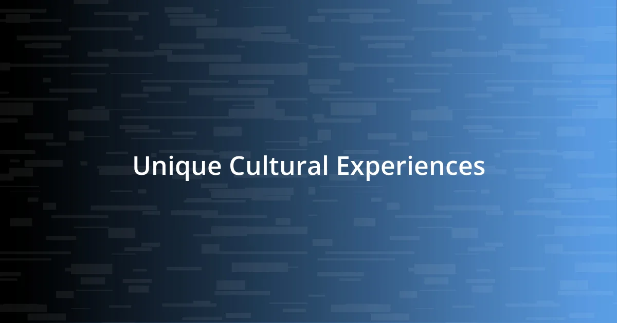 Unique Cultural Experiences