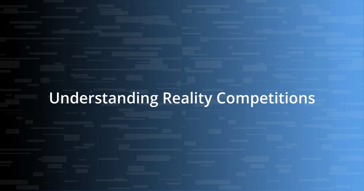 Understanding Reality Competitions