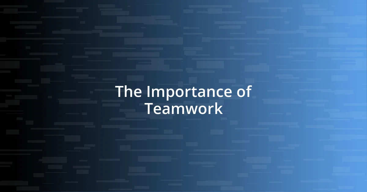 The Importance of Teamwork