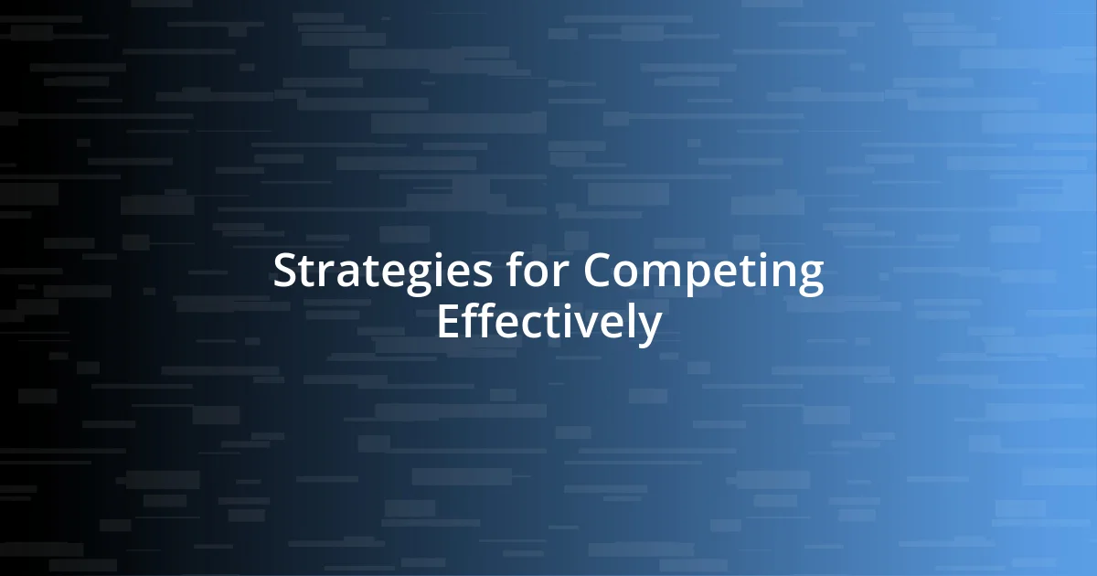 Strategies for Competing Effectively