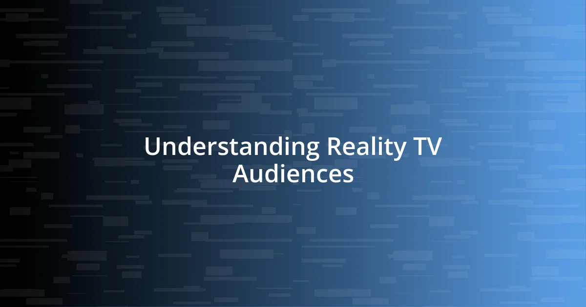 Understanding Reality TV Audiences