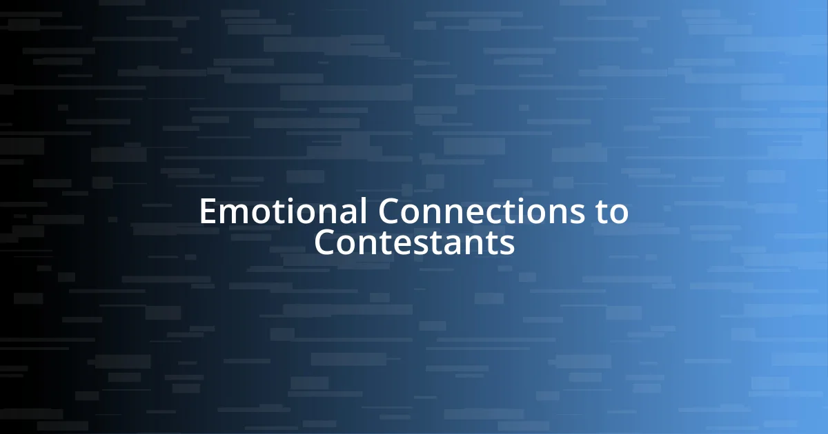 Emotional Connections to Contestants